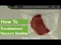 How To Troubleshoot Vacuum Sealing FoodSaver