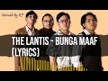 Download Lagu The Lantis - Bunga Maaf (Lyrics)