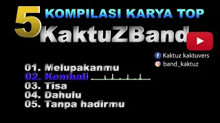 Download KAKTUZ BAND - 5 Kompilasi karya TOP MP3