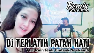 DJ TERLATIH PATAH HATI FULL BASS - The Rain feat. Endank Soekamti Remix