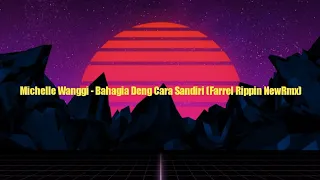 Download MICHELLE WANGGI - BAHAGIA DENG CARA SANDIRI Farrel Rippin NewRmx 2k21 MP3