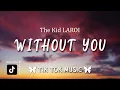 The Kid LAROI - WITHOUT YOU (Tiktok Song) (Lyrics) I can't take it back so in the past is where