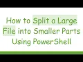 How to Split a Large File into Smaller Parts Using PowerShell