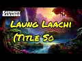 Laung Laachi 2 Karaoke | Title Song | Neeru Bajwa | Ammy Virk | Amberdeep Singh | Cathchy Karaoke 