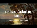 RANO KARNO \u0026 NELLA REGAR – CINTAMU SEBATAS RINDU (Lirik)