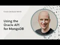 Store and analyze JSON data using the Oracle API for MongoDB and I Oracle Database World