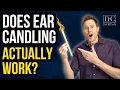Does Ear Candling Actually Work