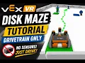 VEX VR Disk Maze Tutorial Drivetrain Only