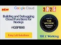 Building and Debugging Cloud Functions for Node js