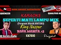 Download Lagu NASSAR - SEPERTI MATI LAMPU REMIX KARAOKE NADA WANITA +5 | PROGRAM MUSIK KN7000