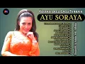 Lagu LAGU AYU SORAYA LAWAS POPULER DANGDUT ORIGINAL FUll ALBUM KOLEKSI LAGU LAGU TERBAIK 