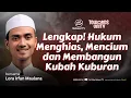 Download Lagu Lengkap! Hukum Menghias, Mencium dan Membangun Kubah Kuburan - Lora Irfan Maulana | Towards Unity