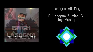 Download Lasagna All Day - B. Lasagna \u0026 Mine All Day Mashup MP3