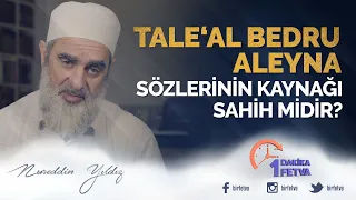 Tale‘al Bedru Aleyna Sözlerinin Kaynağı Sahih midir?
