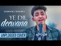Ye Dil Deewana Unplugged Cover | Kushagra Thakur | Sonu Nigam | Pardes @TuneLyrico