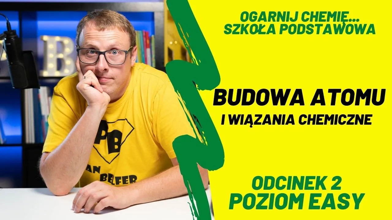 BUDOWA ATOMU i WIĄZANIA CHEMICZNE #E2 - ogarnij chemię z Panem Belfrem