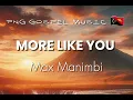 Download Lagu MORE LIKE YOU  - MAX MANIMBI - PNG GOSPEL MUSIC 🇵🇬 🎶
