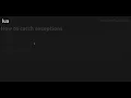 How to catch exceptions