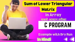 Sum of Lower Triangular Matrix Matrix of a program in C Array program in C By Romi Sir