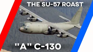 The SU-57 Roast a C-130