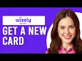 How To Get A New Wisely Card How Do I Replace My Wisely Card