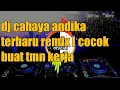 Dj cahaya andika mahaesa terbaru remix I cocok buat tmn kerja