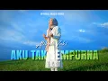 Download Lagu Aku Tak Sempurna - Atikah Zaki X Treast (Official Music Video)