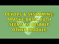 DevOps SysAdmins Apache basic auth seems to disable other module