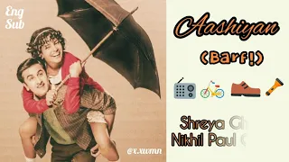 Aashiyan (Barfi!) - Lyrics with English Subtitles - Shreya Ghoshal, Nikhil Paul George