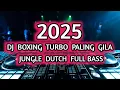 Download Lagu DJ BOXING TURBO PALING GILA || JUNGLE DUTCH FULL BASS TERBARU 2025