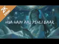 Download Lagu Hua Hain Aaj Pehli Baar – Lofi Remix | Slowed + Reverb | Armaan Malik | Chill Romantic Vibes