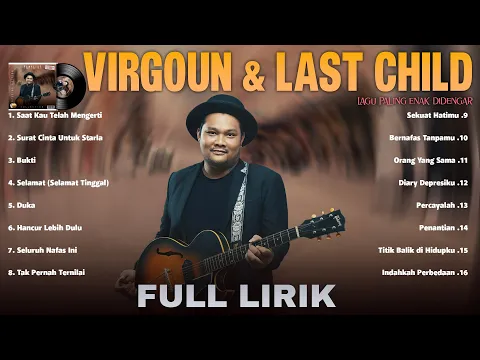 Download MP3 Virgoun x Last Child - Full Lirik (Full Album) Lagu POP Indonesia 2024 ~ Lagu Santai Buat Kerja