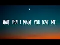 Ariana Grande - hate that i made you love me