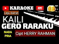 Karaoke KAILI  GERO RARAKU NADA PRIA  cipt HERRY RAHMAN music  song with lyrics