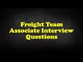 Freight Team Associate Interview Questions