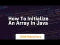 how to initialize an array in java