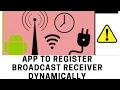 Android Framework - App to register Broadcast Receiver Dynamically
