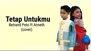 Download Betrand Peto Feat Anneth - Tetap Untukmu ( Lirik video ) MP3