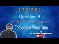 CODING Question - 4 Codevita Question Consecutive Prime Sum