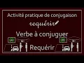 Conjugaison des verbes - Verbe Requérir