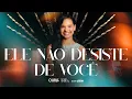 Download Lagu Maria Marçal - Ele Não Desiste De Você / DVD CURA