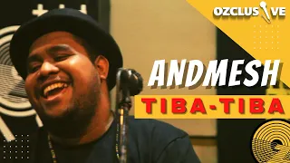 Download ANDMESH - TIBA TIBA  / OZCLUSIVE MP3