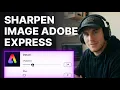 How to Sharpen Image in Adobe Express 2026 Step-by-Step