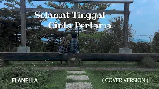 Download Selamat Tinggal Cinta Pertama - Flanella ( Cover Version ) MP3