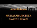 Download Lagu Anisa Rahman - Muhasabah Cinta (Slowed Reverb )