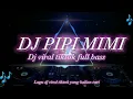 Lagu DJ PIPI MIMI_MIMI KAWATIR PIPI MENUNGGU PIPI PULANG TAKUT KENAPA-NAPA JEDAG JEDUG VIRAL TIKTOK 2023