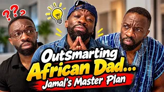 In An African Home: Outsmarting African Dad....(Jamal's Master Plan)