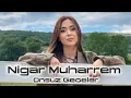Download Lagu Nigar Muharrem - Onsuz Geceler Yana Yana (Remix 2025)