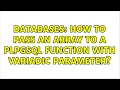 Databases How to pass an array to a plpgsql function with VARIADIC parameter