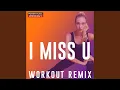 Download Lagu I Miss U (Workout Remix 130 BPM)